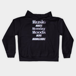 Music makes Monday moods more manageable - White Txt Kids Hoodie
